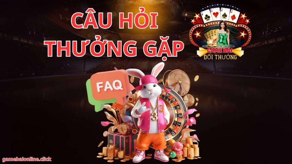 Câu hỏi thường gặp