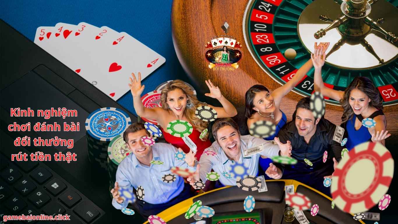 Kinh nghiệm chơi đánh bài đổi thưởng rút tiền thật