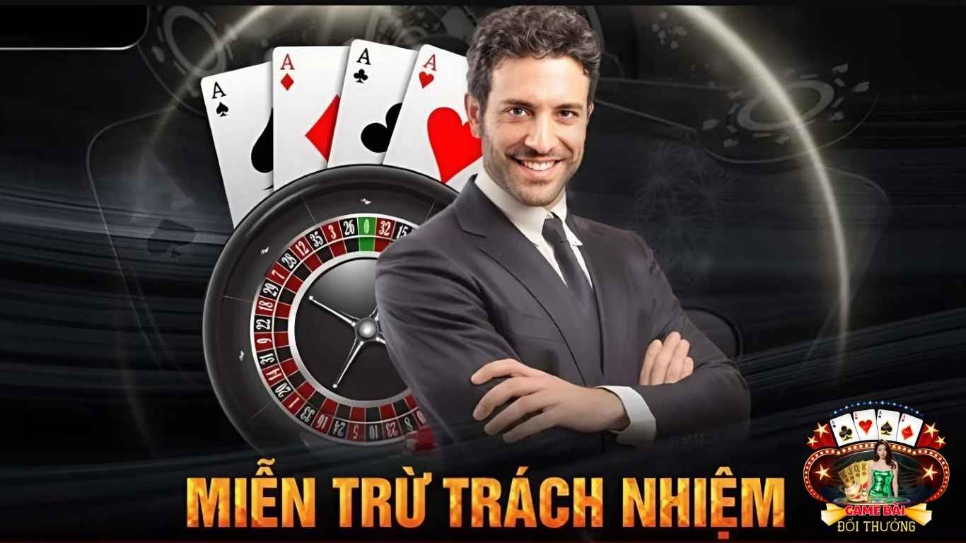 Chính sách miễn trừ trách nhiệm game bài đổi thưởng là gì?