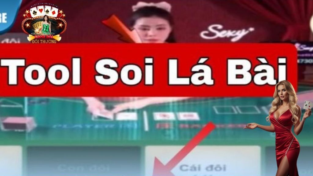 Giải thích về Tool soi lá bài có thật không